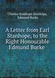 A Letter from Earl Stanhope, to the Right Honourable Edmund Burke ., Charles Stanhope Stanhope, Edmund Burke 