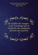 De l`utilit des voyages : et de l`avantage que la recherche des antiquitez procure aux savans. 1, Charles Baudelot de Dairval 