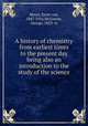 A history of chemistry from earliest times to the present day being also an introduction to the study of the science, Meyer, Ernst von, 1847-1916,McGowan, George, 1853- tr 