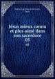 Jsus mieux connu et plus aim dans son sacerdoce. 05, Marie Eug`ene de la Croix, Pere 