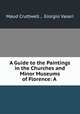 A Guide to the Paintings in the Churches and Minor Museums of Florence: A ., Maud Cruttwell , Giorgio Vasari 