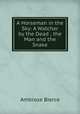 A Horseman in the Sky: A Watcher by the Dead ; the Man and the Snake, Bierce, Ambrose, 1842-1914? 