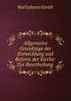 Allgemeine Grundzuge der Entwicklung und Reform der Kirche: Zur Beurtheilung ., Karl Johann Greith 