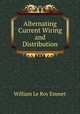 Alternating Current Wiring and Distribution, William le Roy Emmet 