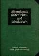 Altenglands unterrichts- und schulwesen, Leitritz, Johannes, 1854- [from old catalog] 