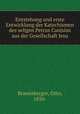 Entstehung und erste Entwicklung der Katechismen des seligen Petrus Canisius aus der Gesellschaft Jesu, Braunsberger, Otto, 1850- 