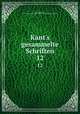 Kant`s gesammelte Schriften. 12, Kant, Immanuel, 1724-1804,Deutsche Akademie der Wissenschaften zu Berlin 