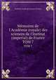 Mmoires de l`Acadmie (royale) des sciences de l`Institut (imperial) de France. TOM 7, 
