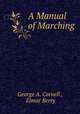 A Manual of Marching, George A. Cornell , Elmar Berry 