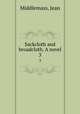 Sackcloth and broadcloth. A novel. 3, Middlemass, Jean 