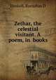 Zethar, the celestial visitant. A poem, in books, Barnabas D. Haskell 