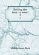 Baiting the trap : a novel. 3, Middlemass, Jean 