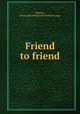 Friend to friend, [Dutton, [from old catalog] Julia Sleeper] comp 