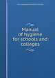 Manual of hygiene for schools and colleges, Provincial Board of Health of Ontario 