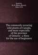 The commonly occuring wild plants of Canada, and more especially of the province of Ontario : a flora for the use of beginners, Spotton, H. B. (Henry Byron), 1844-1933 