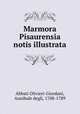 Marmora Pisaurensia notis illustrata, Abbati Olivieri-Giordani, Annibale degli, 1708-1789 