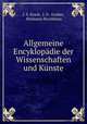Allgemeine Encyklopadie der Wissenschaften und Kunste, J. S. Ersch, J. G . Gruber, Hermann Brockhaus 