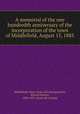 A memorial of the one hundredth anniversary of the incorporation of the town of Middlefield, August 15, 1883, Middlefield, Mass. [from old catalog],Smith, Edward Payson, 1840-1892. [from old catalog] 