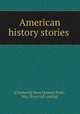 American history stories, [Chadwick] Mara L[ouise] Pratt-, Mrs. [from old catalog] 