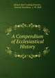 A Compendium of Ecclesiastical History, Johann Karl Ludwig Gieseler, Samuel Davidson, J. W. Hull 