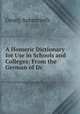 A Homeric Dictionary for Use in Schools and Colleges: From the German of Dr ., Georg Autenrieth 