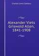 Alexander Viets Griswold Allen, 1841-1908, Charles Lewis Slattery 