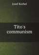 Tito`s communism, Josef Korbel 