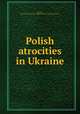 Polish atrocities in Ukraine, Revyuk, Emil,United Ukrainian Organizations of the United States 