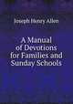 A Manual of Devotions for Families and Sunday Schools, Joseph Henry Allen 