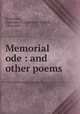 Memorial ode : and other poems, Newcomer, Alphonso G. (Alphonso Gerald), 1864-1913 