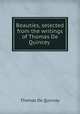 Beauties, selected from the writings of Thomas De Quincey, Thomas de Quincey 