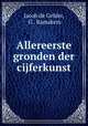 Allereerste gronden der cijferkunst, Jacob de Gelder, G . Ramakers 