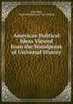 American Political Ideas Viewed from the Standpoint of Universal History ., John Fiske, Royal Institution of Great Britain 