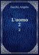 L`uomo. 2, Zacchi, Angelo 