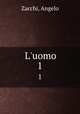 L`uomo. 1, Zacchi, Angelo 
