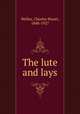 The lute and lays, Welles, Charles Stuart, 1848-1927 