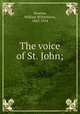 The voice of St. John;, Newton, William Wilberforce, 1843-1914 