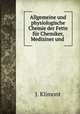 Allgemeine und physiologische Chemie der Fette fur Chemiker, Mediziner und ., J. Klimont 