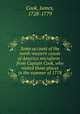 Some account of the north-western coasts of America microform : from Captain Cook, who visited those places in the summer of 1778, Cook, James, 1728-1779 