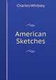 American Sketches, Whibley, Charles, 1859-1930 