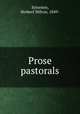 Prose pastorals, Sylvester, Herbert Milton, 1849- 