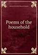 Poems of the household, Margaret Elizabeth Munson Sangster 