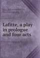 Lafitte, a play in prologue and four acts, Lucile Rutland 