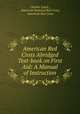American Red Cross Abridged Text-book on First Aid: A Manual of Instruction, Charles Lynch , American National Red Cross, American Red Cross 