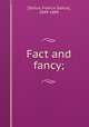 Fact and fancy;, [Saltus, Francis Saltus], 1849-1889 
