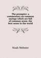 The prompter: a commentary on common sayings which are full of common sense, the best sense in the world, Noah Webster 