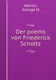 Der poems von Friederick Scholtz, George M. Warren 
