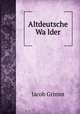 Altdeutsche Wa?lder, Jacob Grimm 