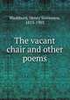 The vacant chair and other poems, Washburn, Henry Stevenson, 1813-1903 