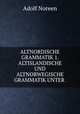 ALTNORDISCHE GRAMMATIK 1. ALTISLANDISCHE UND ALTNORWEGISCHE GRAMMATIK UNTER ., Adolf Noreen 